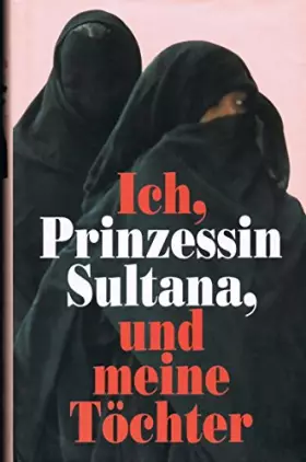 Couverture du produit · Ich, Prinzessin Sultana und meine Töchter, Aus dem Amerikanischen von Birgit Kaiser u.a.