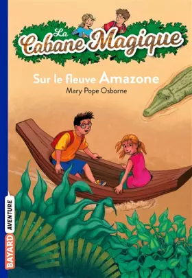 Couverture du produit · La Cabane Magique, Tome 5 : Sur le fleuve Amazone