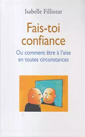 Couverture du produit · Fais-toi confiance ou Comment être à l'aise en toutes circonstances