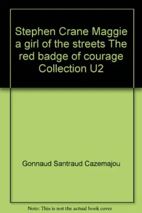 Couverture du produit · Stephen Crane Maggie a girl of the streets The red badge of courage Collection U2