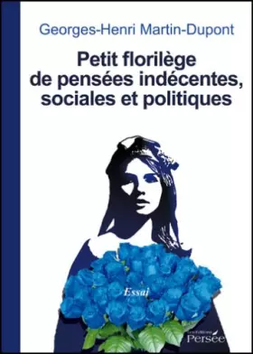 Couverture du produit · Petit Florilege de Pensees Indecentes, sociales et politiques