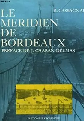 Couverture du produit · Le méridien de Bordeaux -préf.par J.Chaban Delmas