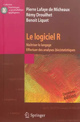 Couverture du produit · Le logiciel R: Maîtriser le langage, effectuer des analyses (bio)statistiques