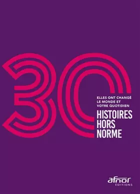 Couverture du produit · 30 histoires hors norme: Elles ont changé le monde et votre quotidien