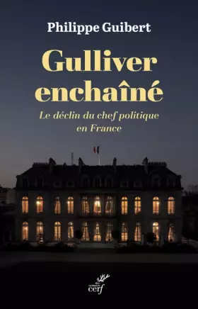 Couverture du produit · Gulliver enchaîné: Le déclin du chef politique en France