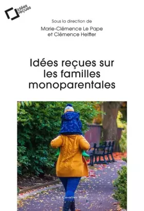 Couverture du produit · Idées reçues sur les familles monoparentales