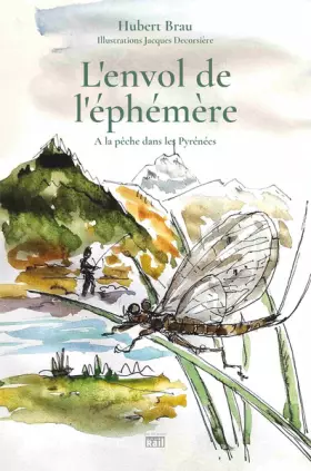 Couverture du produit · L'envol de l'éphémère. A la pêche dans les Pyrénées: A LA PÊCHE DANS LES PYRÉNÉES