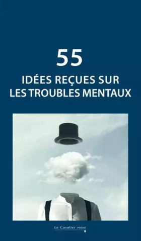Couverture du produit · 55 idées reçues sur les troubles mentaux
