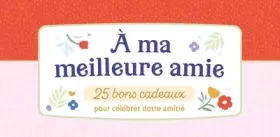 Couverture du produit · À ma meilleure amie - 25 bons cadeaux pour célebrer notre amitié