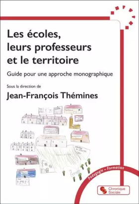 Couverture du produit · Les écoles, leurs professeurs et le territoire: Guide pour une approche monographique
