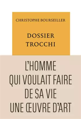 Couverture du produit · Dossier Trocchi: L'Homme qui voulait faire de sa vie une oeuvre d'art