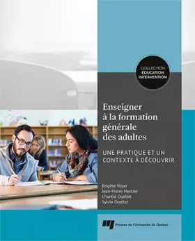 Couverture du produit · Enseigner à la formation générale des adultes: Une pratique et un contexte à découvrir
