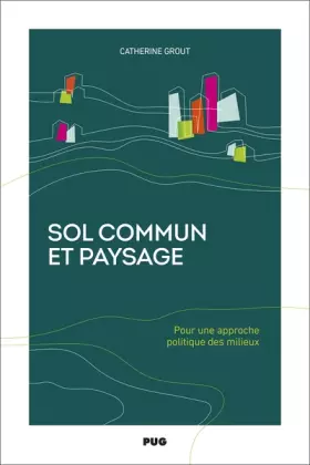 Couverture du produit · Sol commun et paysage: Pour une approche politique des milieux