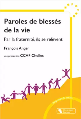 Couverture du produit · Paroles de blessés de la vie: Par la fraternité, ils se relèvent