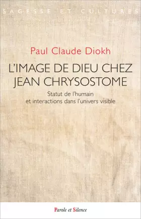Couverture du produit · L'image de Dieu chez Jean Chrysostome: Statut de l'humain et interactions dans l'univers visible