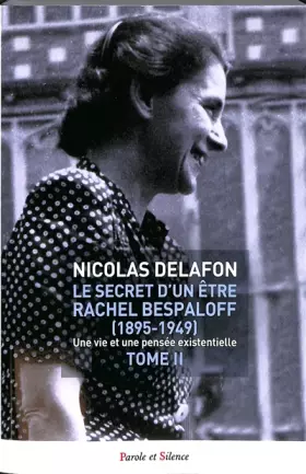 Couverture du produit · Le secret d'un être Rachel Bespaloff (1895-1949) TOME 2: Une vie et une pensée existentielle