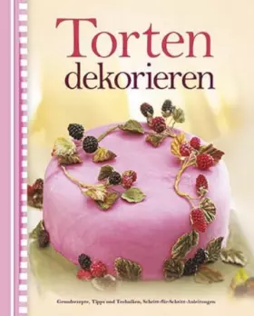 Couverture du produit · Torten dekorieren: Grundrezepte, Tipps und Techniken, Schritt-für-Schritt-Anleitungen