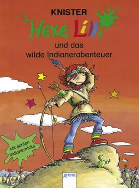 Couverture du produit · Hexe Lilli und das wilde Indianerabenteuer: Mit echten Indianertricks