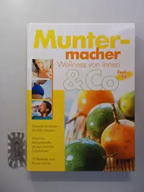 Couverture du produit · Muntermacher. Wellness von innen & Co.