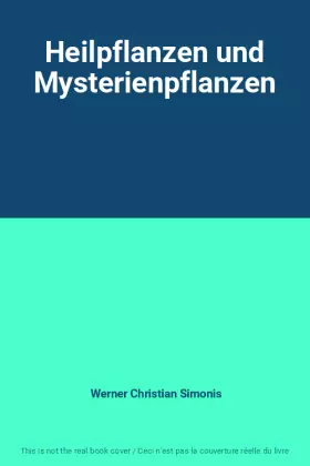 Heilpflanzen und Mysterienpflanzen -  Werner Christian Simonis