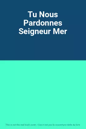 Couverture du produit · Tu Nous Pardonnes Seigneur Mer