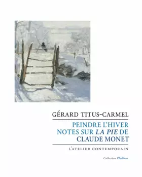Couverture du produit · Peindre l'hiver: Notes sur la Pie de Claude Monet