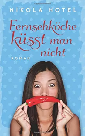 Couverture du produit · Fernsehköche küsst man nicht (Die kochende Leidenschaft) (Volume 1) (German Edition)