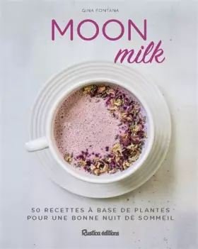 Couverture du produit · Moon milk: 50 recettes à base de plantes pour une bonne nuit de sommeil