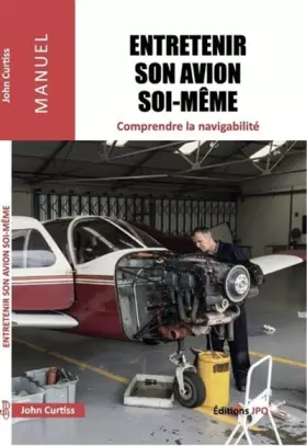 Couverture du produit · Entretenir un avion soi-même - Comprendre la navigabilité