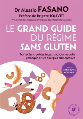 Couverture du produit · Le grand guide du régime sans gluten: Traiter les troubles intestinaux, la maladie coeliaque et les allergies alimentaires