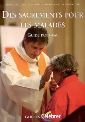 Couverture du produit · Des sacrements pour les malades : Guide pastoral