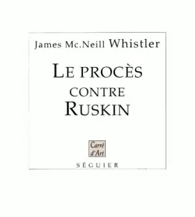 Couverture du produit · Le Procès contre Ruskin  suivi de L'Art et les critiques d'art