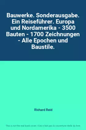 Couverture du produit · Bauwerke. Sonderausgabe. Ein Reiseführer. Europa und Nordamerika - 3500 Bauten - 1700 Zeichnungen - Alle Epochen und Baustile.