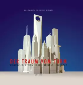 Couverture du produit · Der Traum von Turm.: Höchhauser : Mythos - Ingenieurkunst - Baukultur