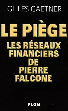 Couverture du produit · Le Piège : Les Réseaux financiers de Pierre Falcone
