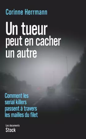 Couverture du produit · Un tueur peut en cacher un autre - Comment les serial killers passent à travers les mailles du filet