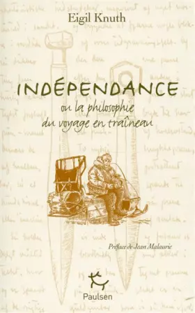 Couverture du produit · Indépendance : Ou la philosophie du voyage en traîneau, édition français-groenlandais-inuktitut-russe