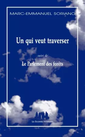 Couverture du produit · Un qui veut traverser: (suivi de) Le Parlement des forêts