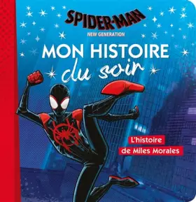 Couverture du produit · SPIDER-MAN NEW GENERATION - Mon histoire du soir - L'histoire de Miles Morales - MARVEL: .