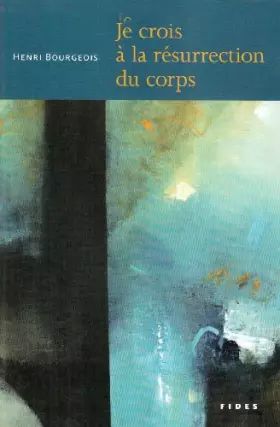 Couverture du produit · JE CROIS A LA RESURRECTION DU CORPS