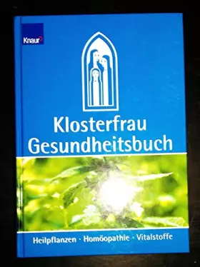 Couverture du produit · Klosterfrau Gesundheitsbuch. Heilpflanzen - Homöopathie - Vitalstoffe.