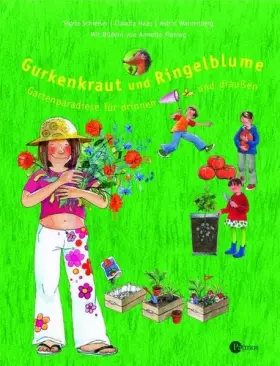 Couverture du produit · Gurkenkraut und Ringelblume: Gartenparadiese für drinnen und draußen (Kindersachbilderbuch)