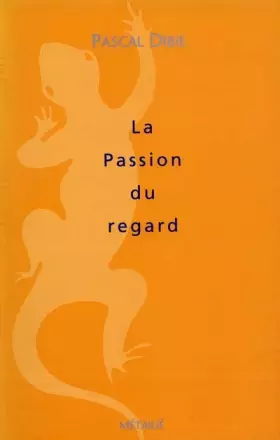 Couverture du produit · LA PASSION DU REGARD. Essai contre les sciences froides