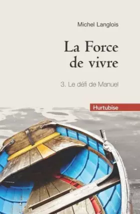 Couverture du produit · La force de vivre tome 3 : Le défi de Manuel