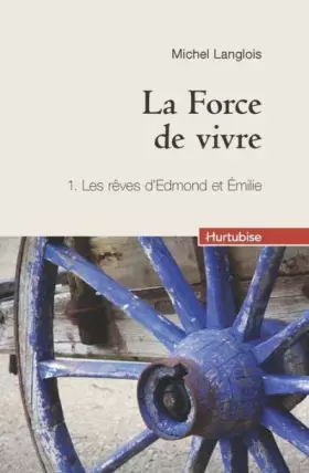 Couverture du produit · La force de vivre tome 1 : Les rêves d'Edmond et Emilie