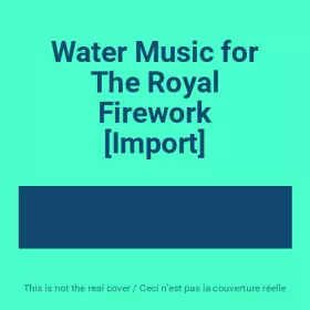 Couverture du produit · Water Music for The Royal Firework [Import]