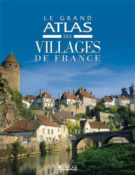 Couverture du produit · Le Grand Atlas des villages de France