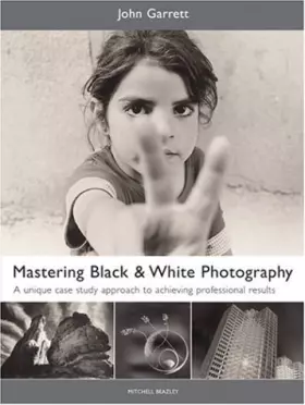 Couverture du produit · Mastering Black & White Photography: A Unique Case Study Approach to Achieving Professional Results