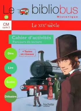 Couverture du produit · Le Bibliobus N° 28 CM - Le XIXe siècle - Cahier d'activités - Ed.2009