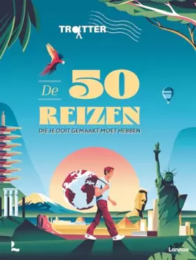 Couverture du produit · Trotter De 50 reizen die je ooit gemaakt moet hebben